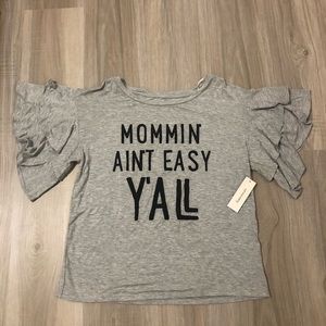 NWT “Mommin’ ain’t easy y’all” tee